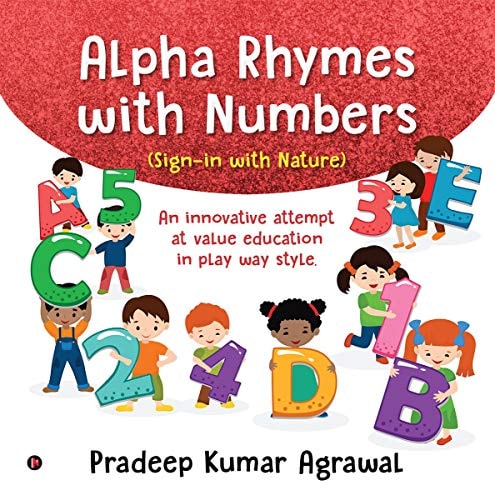 Alpha Rhymes with Numbers An Innovative Attempt at Value Education in Play Way Style.