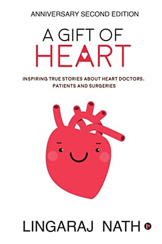 A Gift of Heart Inspiring True Stories about Heart Doctors, Patients and Surgeries