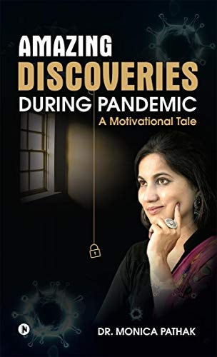 Amazing Discoveries During Pandemic A Motivational Tale