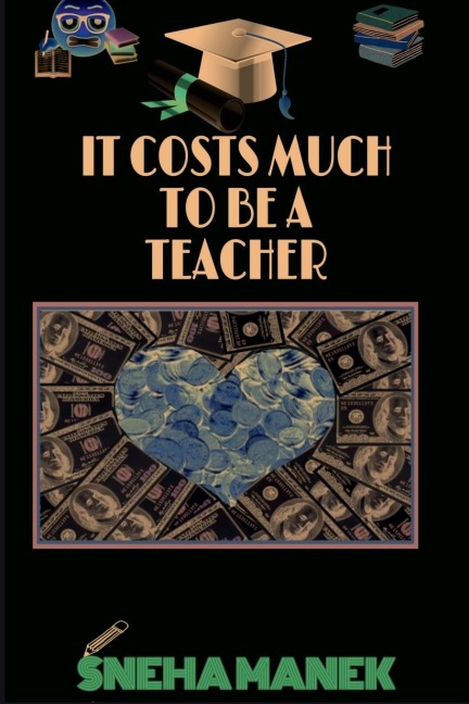 IT COSTS MUCH TO BE A TEACHER