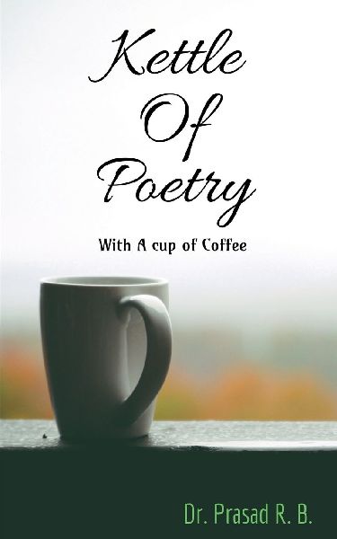 Kettle of Poetry: With a cup of coffee