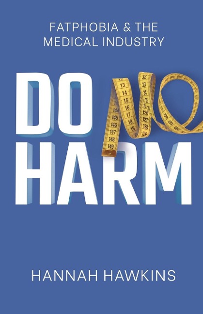 Do No Harm: Fatphobia &amp; the Medical Industry