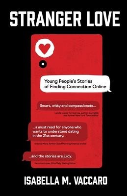Stranger Love: Young Peoples Stories of Finding Connection Online