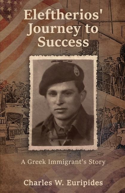 Eleftherios Journey to Success: A Greek Immigrants Story