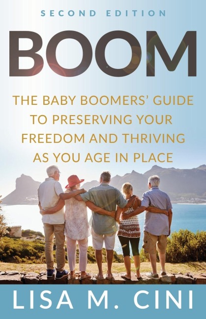 Boom: The Baby Boomers Guide to Preserving Your Freedom and Thriving as You Age in Place