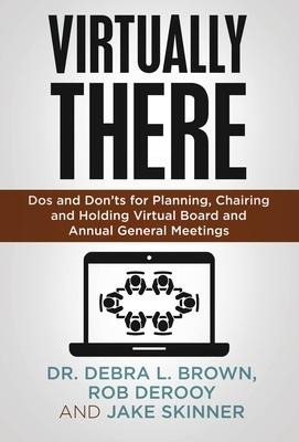Virtually There: Dos and Donts for Planning, Chairing and Holding Virtual Board and Annual General Meetings