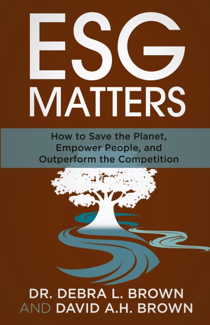 ESG Matters: How to Save the Planet, Empower People, and Outperform the Competition