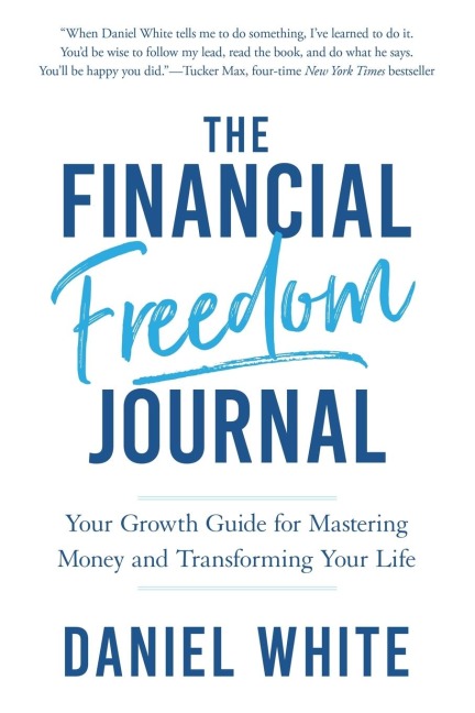 The Financial Freedom Journal: Your growth guide for mastering money and transforming your life.