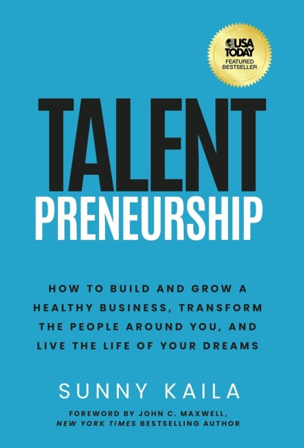 Talentpreneurship: How to Build a Healthy Business, Transform the People around You, and Live the Life of Your Dreams