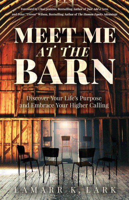 Meet Me at the Barn: Discover Your Lifes Purpose and Embrace Your Higher Calling