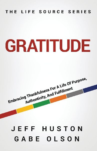 Gratitude: Embracing Thankfulness for a Life of Purpose, Authenticity, and Fulfillment
