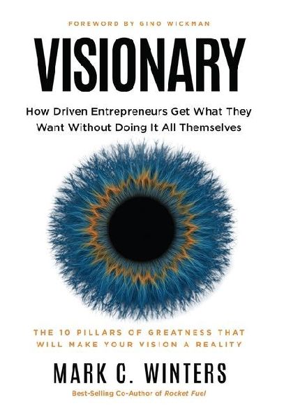 Visionary: How Driven Entrepreneurs Get What They Want Without Doing It All Themselves