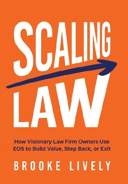 Scaling Law: How Visionary Law Firm Owners Use EOS to Build Value, Step Back, or Exit