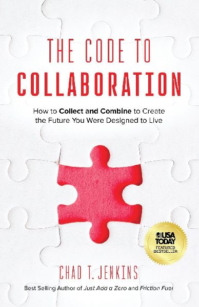 The Code to Collaboration: How to Collect and Combine to Create the Future You Were Designed to Live