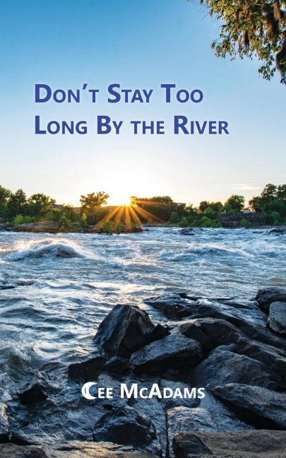 Dont Stay Too Long by the River