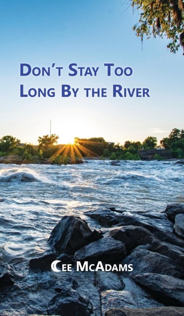 Dont Stay Too Long by the River