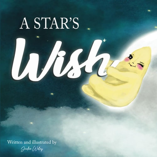 A Star's Wish A Children's Book about a Star who Made the First Wish with Help from the Moon. A Children's Book about Friendship and Hope.