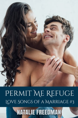 Permit Me Refuge Love Songs of a Marriage Book 3