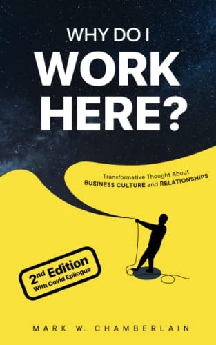 Why Do I Work Here? : Transformative Thought about Business Culture and Relationships