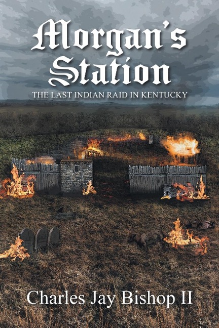 Morgans Station: The Last Indian Raid in Kentucky