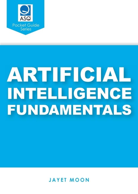 Artificial Intelligence Fundamentals (ASQs Pocket Guide)