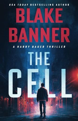 The Cell A Harry Bauer Thriller