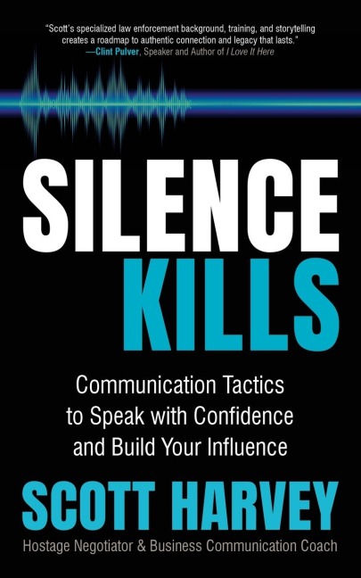 Silence Kills Communication Tactics to Speak with Confidence and Build Your Influence
