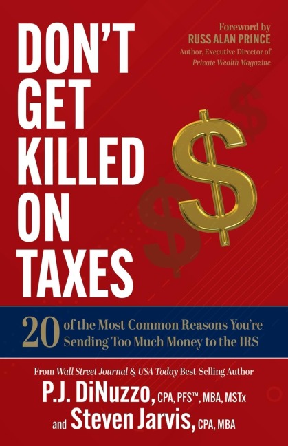 Dont Get Killed on Taxes: 20 of the Most Common Reasons Youre Sending Too Much Money to the IRS