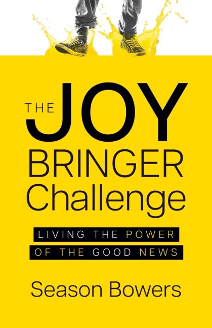 The Joy Bringer Challenge: Living the Power of the Good News