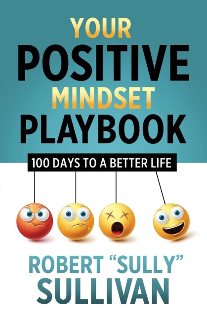 Your Positive Mindset Playbook: 100 Days to a Better Life