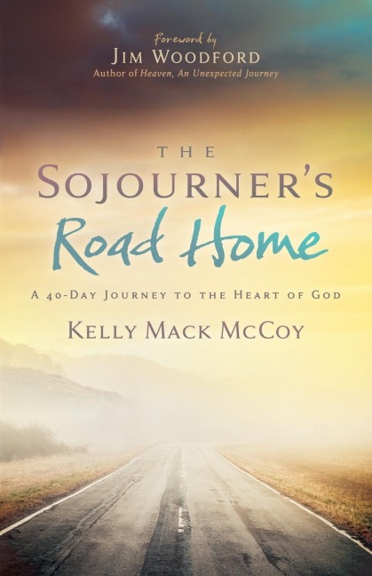 The Sojourner's Road Home: A 40-Day Journey to the Heart of God