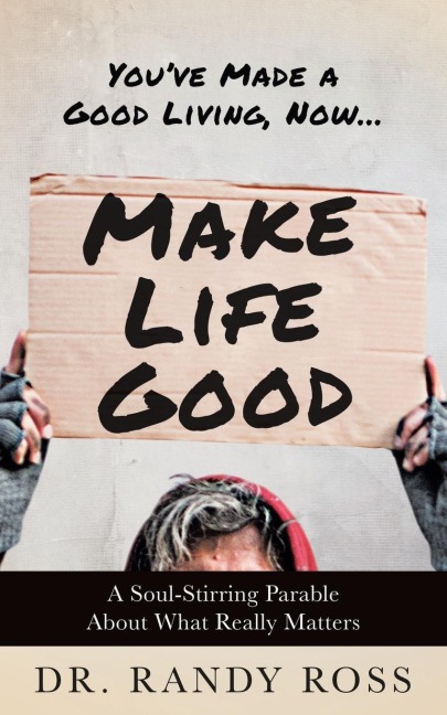 Make Life Good: A Soul-Stirring Parable About What Really Matters