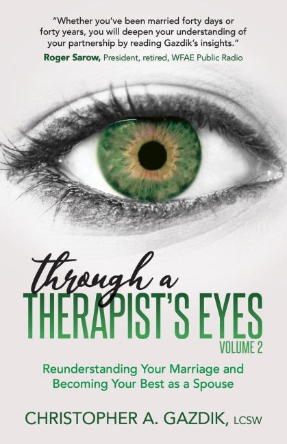 Through a Therapist's Eyes, Volume 2: Reunderstanding Your Marriage and Becoming Your Best as a Spouse