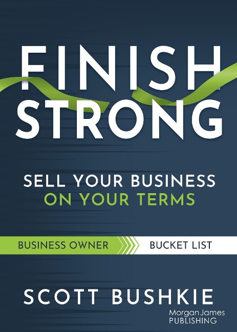 Finish Strong: Sell Your Business on Your Terms