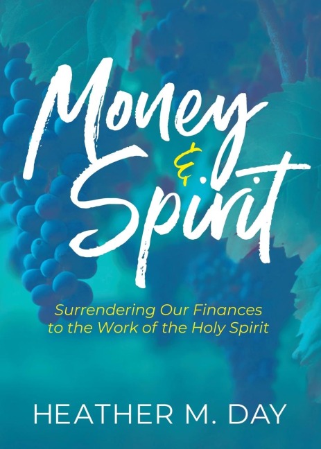 Money and Spirit: Surrendering Our Finances to the Work of the Holy Spirit