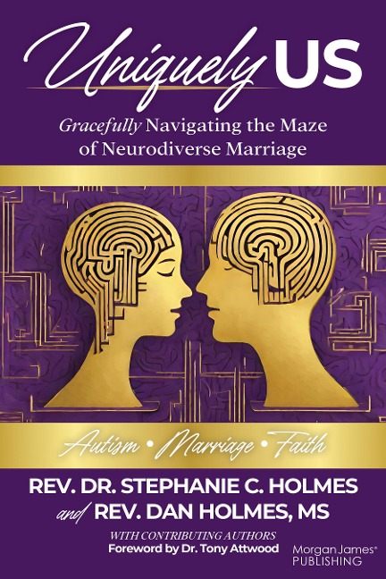 Uniquely Us: Gracefully Navigating the Maze of Neurodiverse Marriage, Autism and Faith