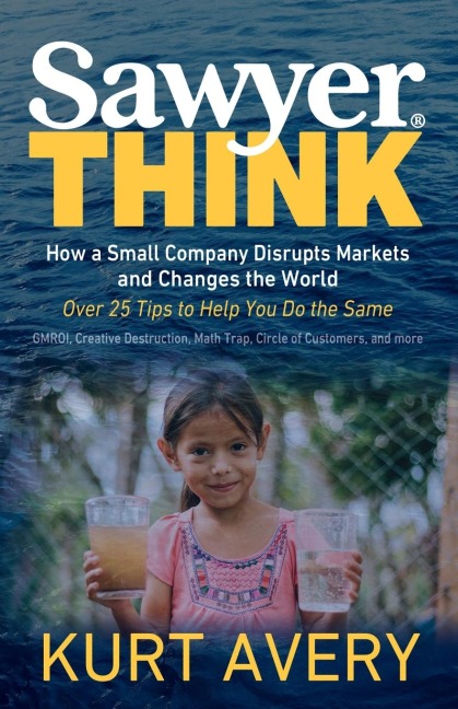 Sawyer Think: How a Small Company Disrupts Markets and Changes the World