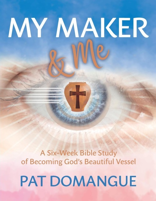 My Maker and Me: A Six-Week Bible Study of Becoming God's Beautiful Vessel