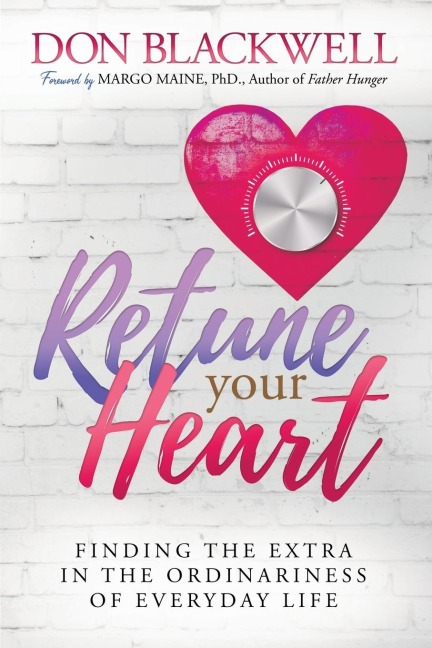 Retune Your Heart: Finding the Extra in the Ordinariness of Everyday Life