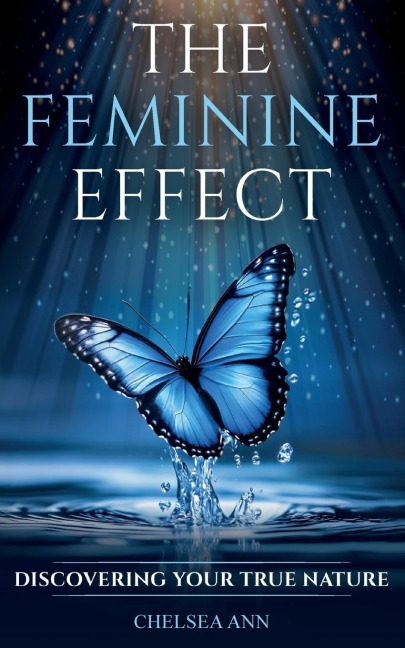 The Feminine Effect: Discovering Your True Nature