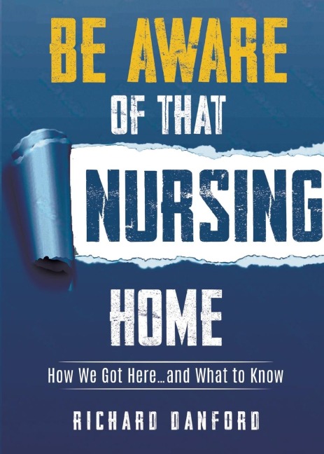 Be Aware of That Nursing Home: How We Got Here...and What to Know