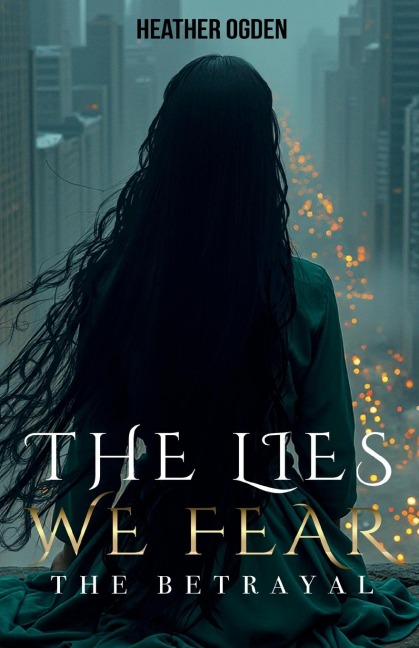 The Betrayal: The Lies We Fear