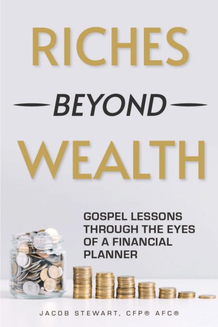 Riches Beyond Wealth: Gospel Lessons Through the Eyes of a Financial Planner