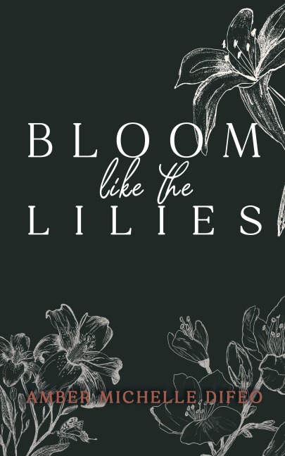 Bloom like the Lilies