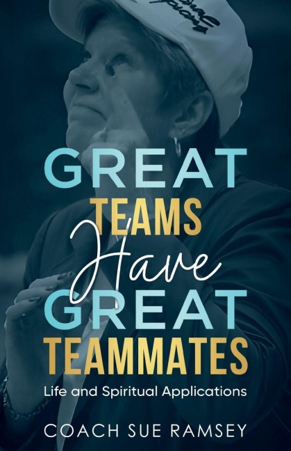 Great Teams Have Great Teammates: Life and Spiritual Applications