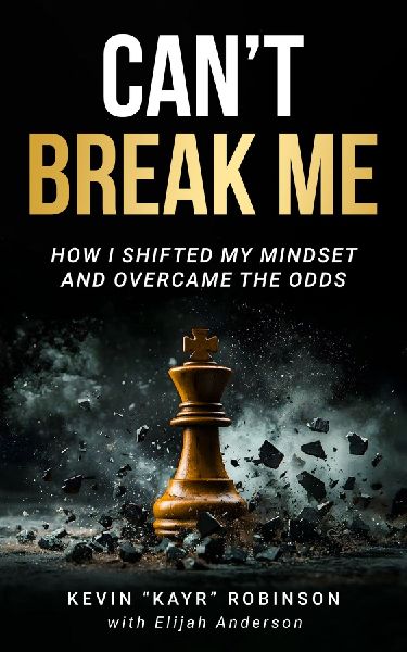 Cant Break Me: How I Shifted My Mindset and Overcame the Odds