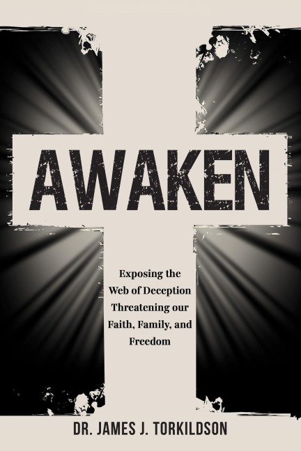 Awaken: Exposing the Web of Deception Threatening our Faith, Family, and Freedom