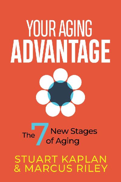 Your Aging Advantage: The 7 New Stages of Aging