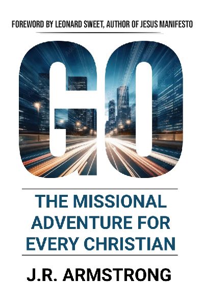 GO: The Missional Adventure of Every Christian