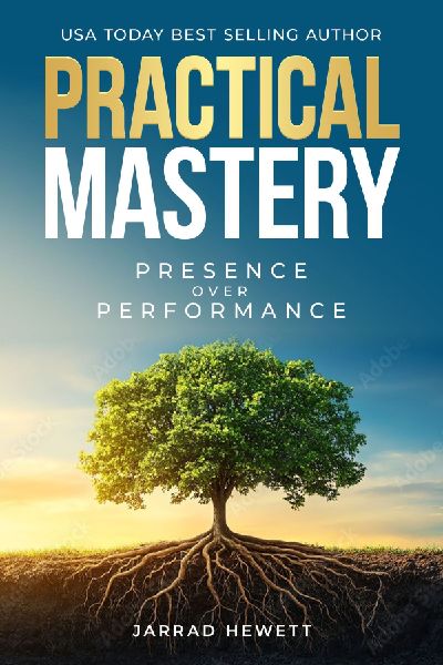 Practical Mastery: Presence Over Performance